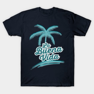 La buena vida vacation shirt T-Shirt